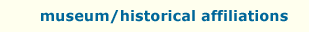 Museum / Historical Affiliations